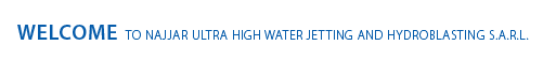 Welcome to Najjar Ultra High Water Jetting and Hydroblasting S.A.R.L